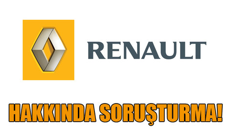 Renault'a şok soruşturma