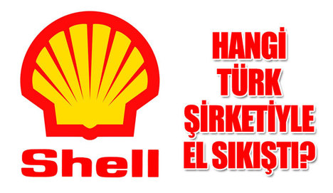 Shell hangi Türk şirketine ortak oluyor